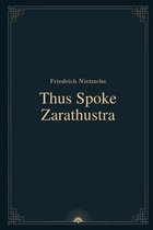 Thus Spoke Zarathustra by Friedrich Nietzsche