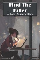 Find The Killer A Cozy Mystery Book