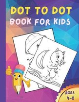 Dot To Dot Book For Kids. Ages 4-8