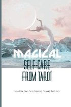 Magical Self-care From Tarot- Unlocking Your Full Potential Through Self-care