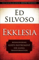 Ekklesia Rediscovering God's Instrument for Global Transformation