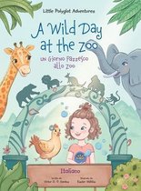 Little Polyglot Adventures-A Wild Day at the Zoo / un Giorno Pazzesco Allo Zoo - Italian Edition