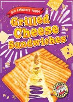 Our Favorite Foods- Grilled Cheese Sandwiches