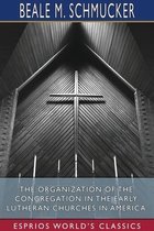 The Organization of the Congregation in the Early Lutheran Churches in America (Esprios Classics)