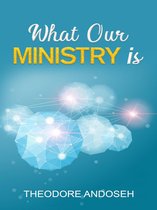 Other Books - What Our Ministry Is
