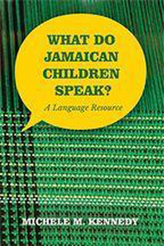 Boek "What Do Jamaican Children Speak? A Language Resource" door Michele M. Kennedy, met gele spraakballon.