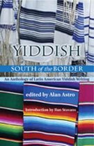 Yiddish South of the Border: An Anthology of Latin American Yiddish Writing