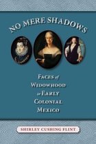 No Mere Shadows: Faces of Widowhood in Early Colonial Mexico