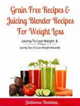 Grain Free Recipes & Juicing Blender Recipes For Weight Loss