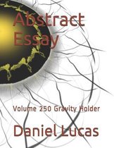 Abstract Essay: Volume 250 Gravity Holder