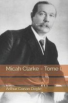 Micah Clarke - Tome I