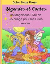 Legendes et Contes - Un Magnifique Livre de Coloriage pour les Filles