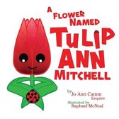 A Flower Named Tulip Ann Mitchell
