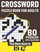 You Were Born In 1947: Crossword Puzzle Book For Adults