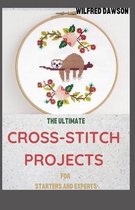 The Ultimate Cross-Stitch Projects for Starters and Experts