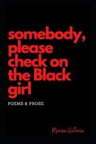somebody, please check on the Black girl