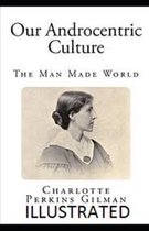 Our Androcentric Culture Or The Man-Made World