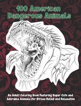 100 American Dangerous Animals - An Adult Coloring Book Featuring Super Cute and Adorable Animals for Stress Relief and Relaxation