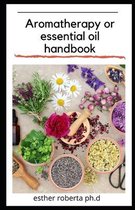Aromatherapy or essential oil handbook