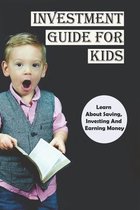 Investment Guide For Kids: Learn About Saving, Investing And Earning Money