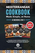 MEDITERRANEAN COOKBOOK Made Simple, at Home 4 Books in 1 The Complete Guide to Essential Cuisine of the Mediterranean Diet with the Tastiest and Traditional Recipes from France, Spain, Greece