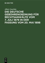 Die Deutsche Gebuhrenordnung Fur Rechtsanwalte Vom 7. Juli 1879 in Der Fassung Vom 20, Mai 1898