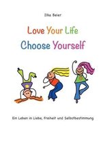 Love Your Life - Choose Yourself