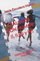 DIALOGOS CON HUMOR (I, II, III y IV)