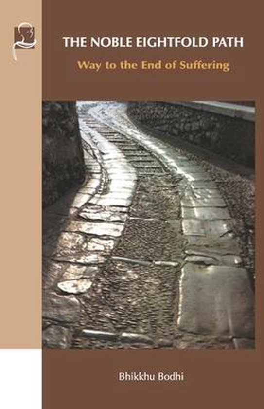 The Noble Eightfold Path, Bhikkhu Bodhi 9781681722931 Boeken bol