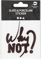 Glas- en porseleinsticker d: 8 cm Why not? 1stuk