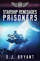 Starship Renegades 5 - Starship Renegades: Prisoners