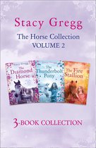 The Stacy Gregg 3-book Horse Collection: Volume 2: The Diamond Horse, The Thunderbolt Pony, The Fire Stallion