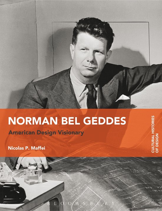 Cultural Histories of Design - Norman Bel Geddes - cover