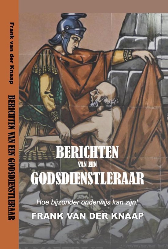 Berichten van een godsdienstleraar, Frank van der Knaap 9789082565072 Boeken