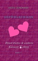 Blind Dates & andere Katastrophen 1 - Gefühlschaos