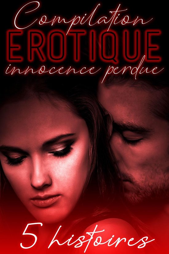Compilation Érotique ''Innocence Perdue'': 5 Histoires