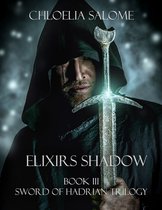 Elixirs Shadow: Book III Sword of Hadrian Trilogy