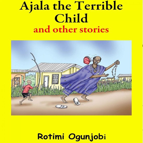 Ajala the Terrible Child and Other Stories - cover