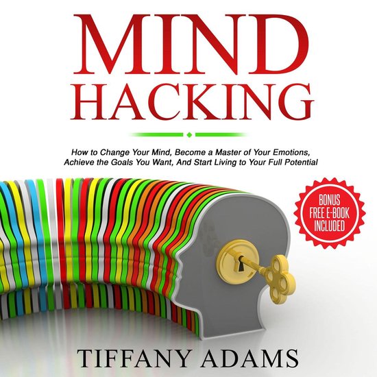 Mind Hacking: How to Change Your Mind, Become a Master of Yo ... - cover