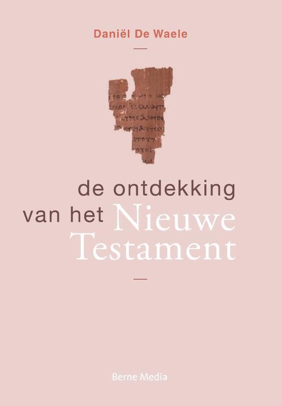 De ontdekking van het Nieuwe Testament - Daniel de Waele | Northernlights300.org