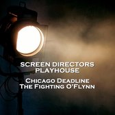 Screen Directors Playhouse - Chicago Deadline & The Fighting O'Flynn