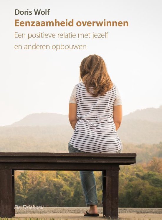 Eenzaamheid overwinnen - Een positieve relatie met jezelf en anderen opbouwen