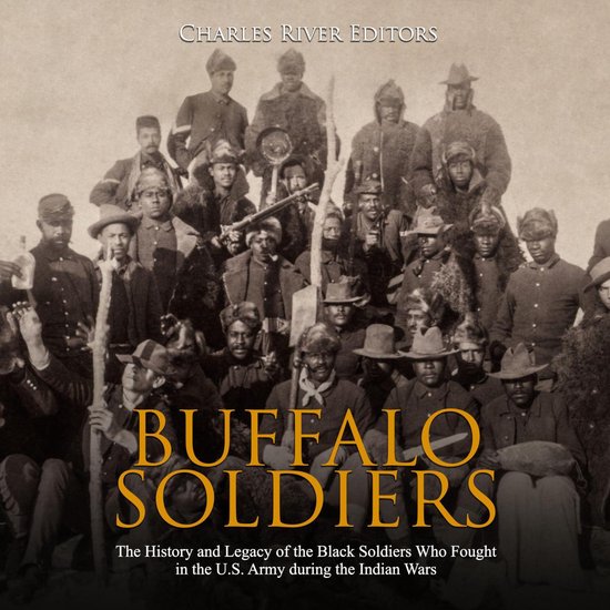 Buffalo Soldiers: The History and Legacy of the Black Soldie ... - cover