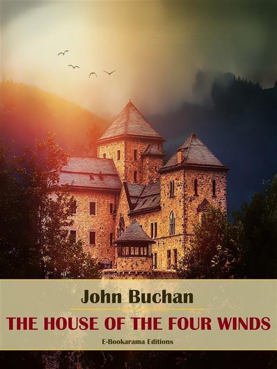 The House of the Four Winds (ebook), John Buchan 9788835334026 Livres