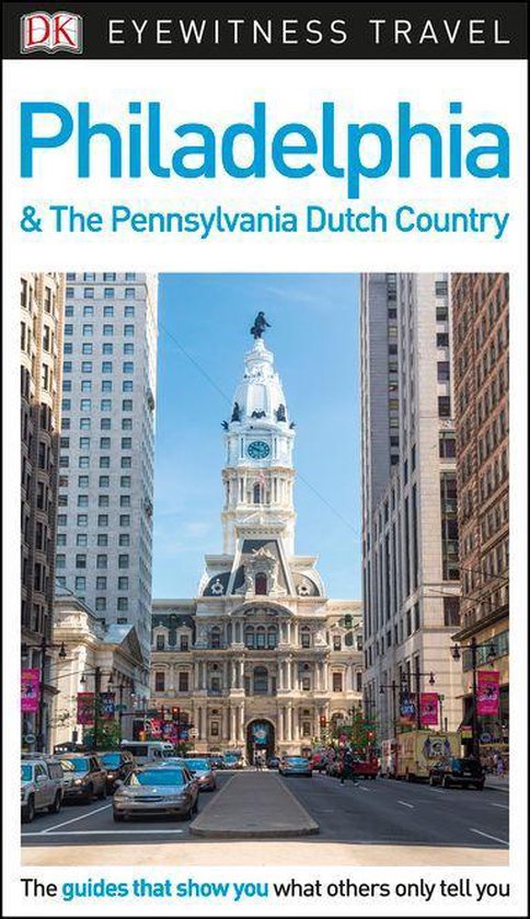 Travel Guide - DK Eyewitness Philadelphia and the Pennsylvania Dutch Country