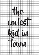 DesignClaud The coolest kid in town - Tekst poster - Zwart wit poster A3 + Fotolijst zwart