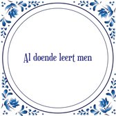 Tegel met spreuk |Spreuktegels | Wanddecoratie | Al doende leert men