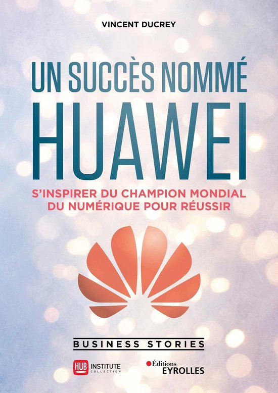 Un succès nommé Huawei (ebook), Vincent Ducrey | 9782212344219 | Boeken ...