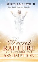 Secret Rapture: An Anti-Biblical Assumption