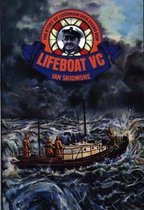 Lifeboat VC - The Story of Coxswain Dick Evans Bem and his Many Rescues
